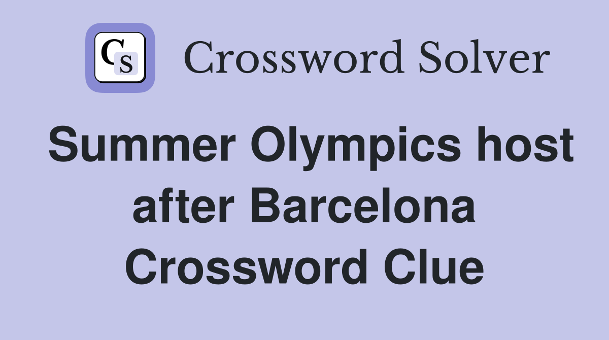 Summer Olympics host after Barcelona Crossword Clue