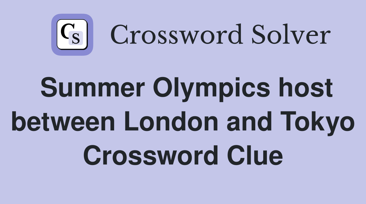 Summer Olympics host between London and Tokyo Crossword Clue