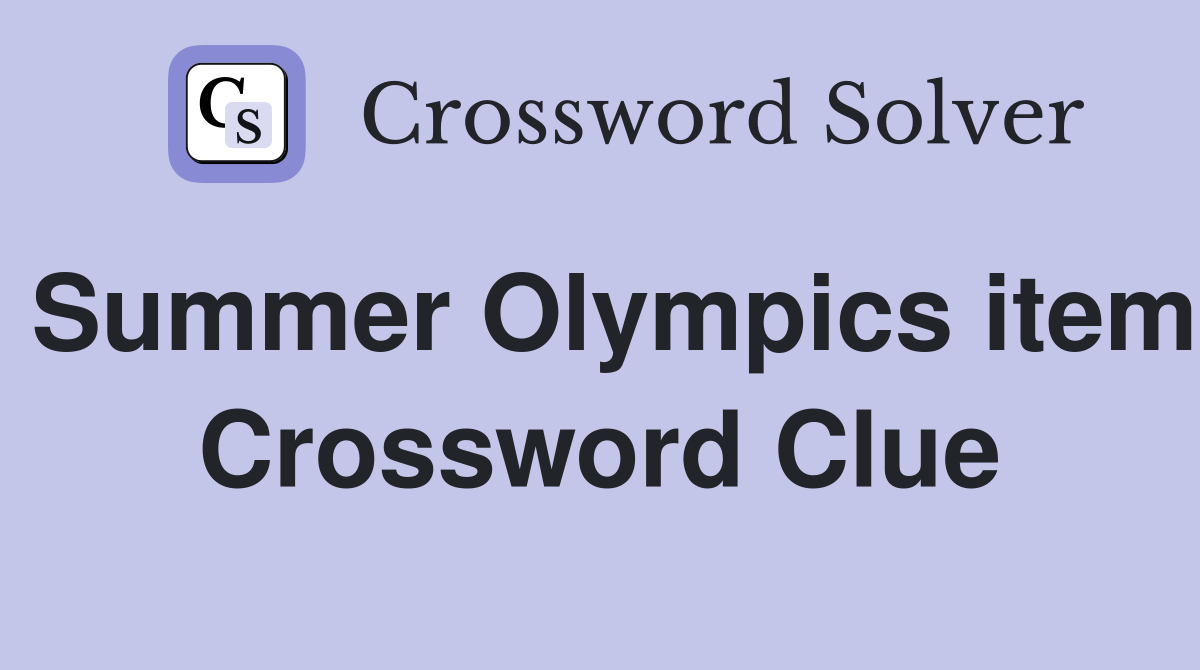 Summer Olympics item Crossword Clue