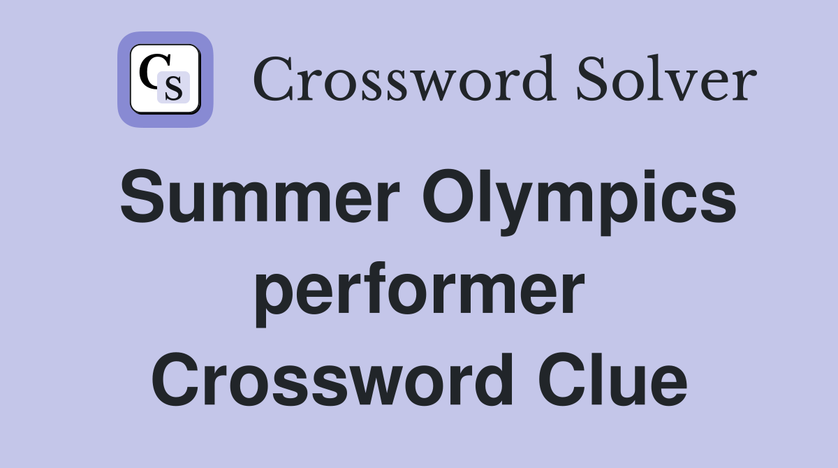 Summer Olympics performer Crossword Clue