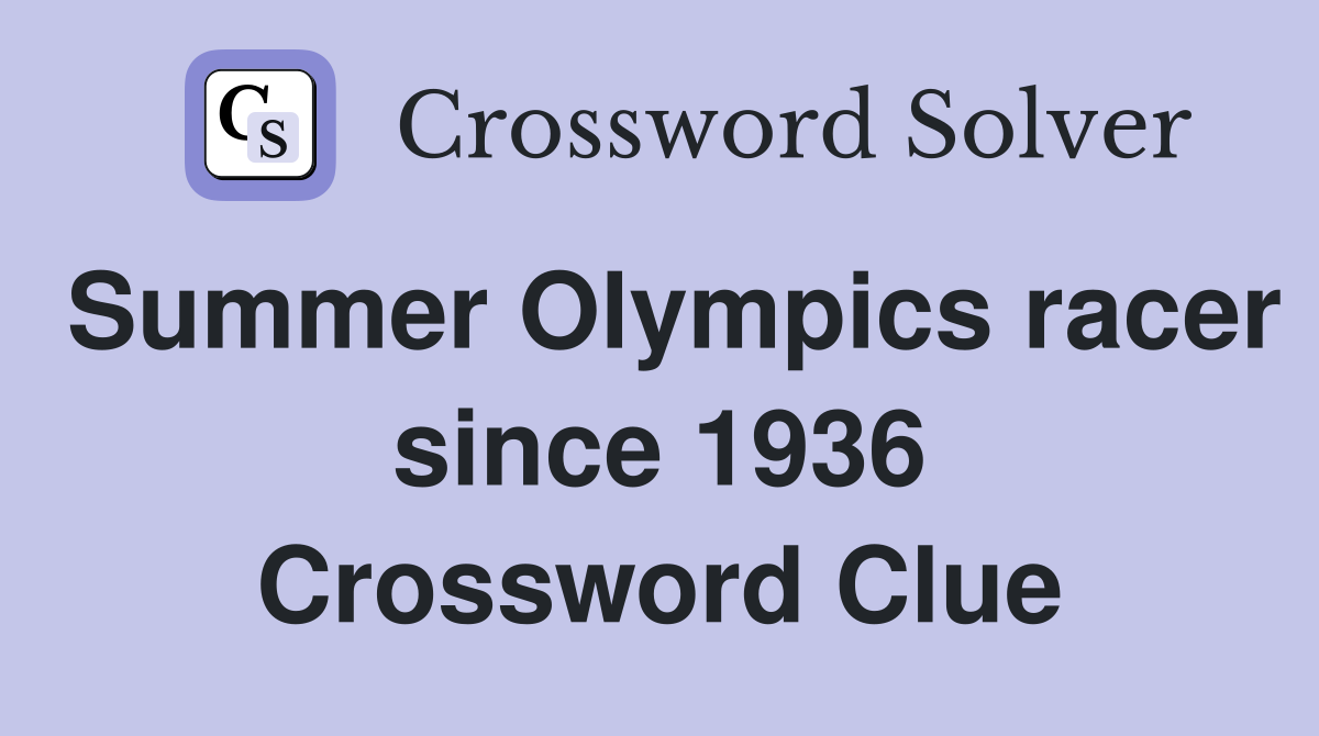 Summer Olympics racer since 1936 Crossword Clue