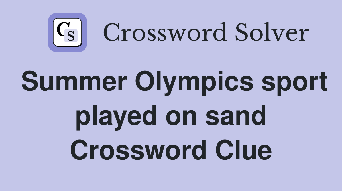 Summer Olympics sport played on sand Crossword Clue