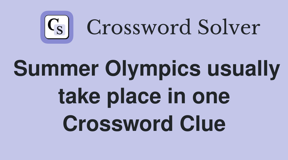 Summer Olympics usually take place in one Crossword Clue