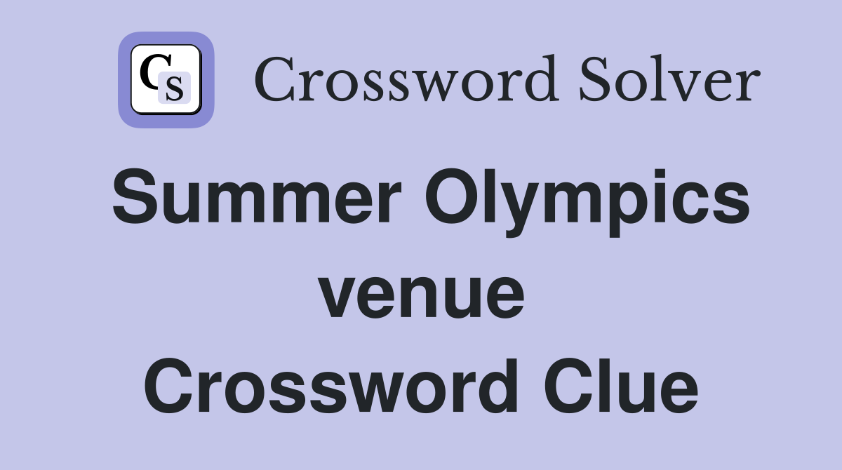 Summer Olympics venue Crossword Clue