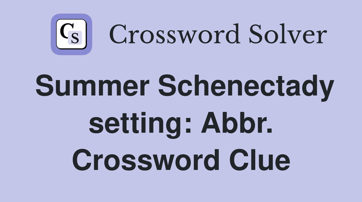 Summer Schenectady setting: Abbr. Crossword Clue