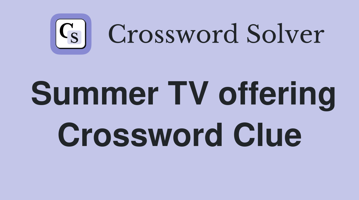 Summer TV offering Crossword Clue