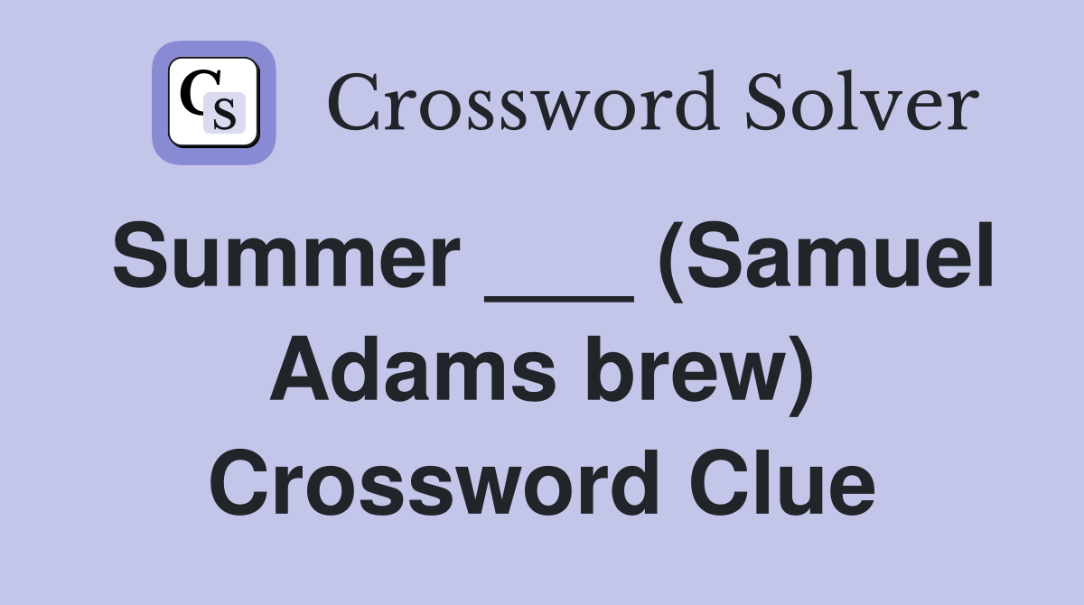 Summer ___ (Samuel Adams brew) Crossword Clue