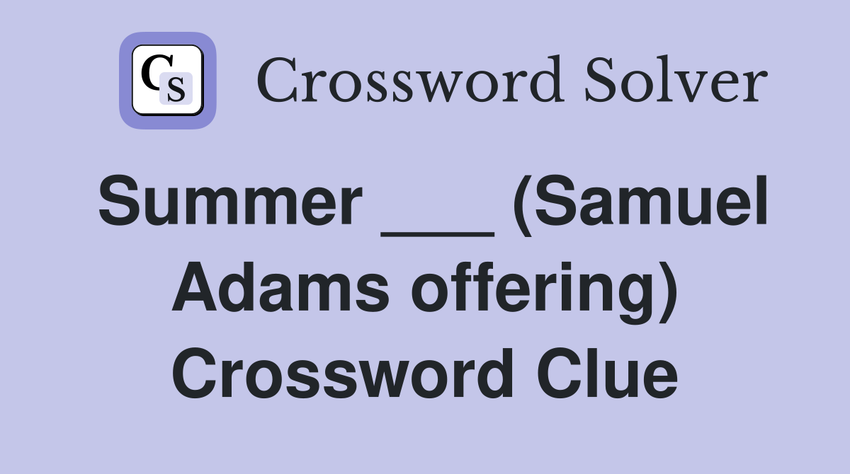 Summer ___ (Samuel Adams offering) Crossword Clue