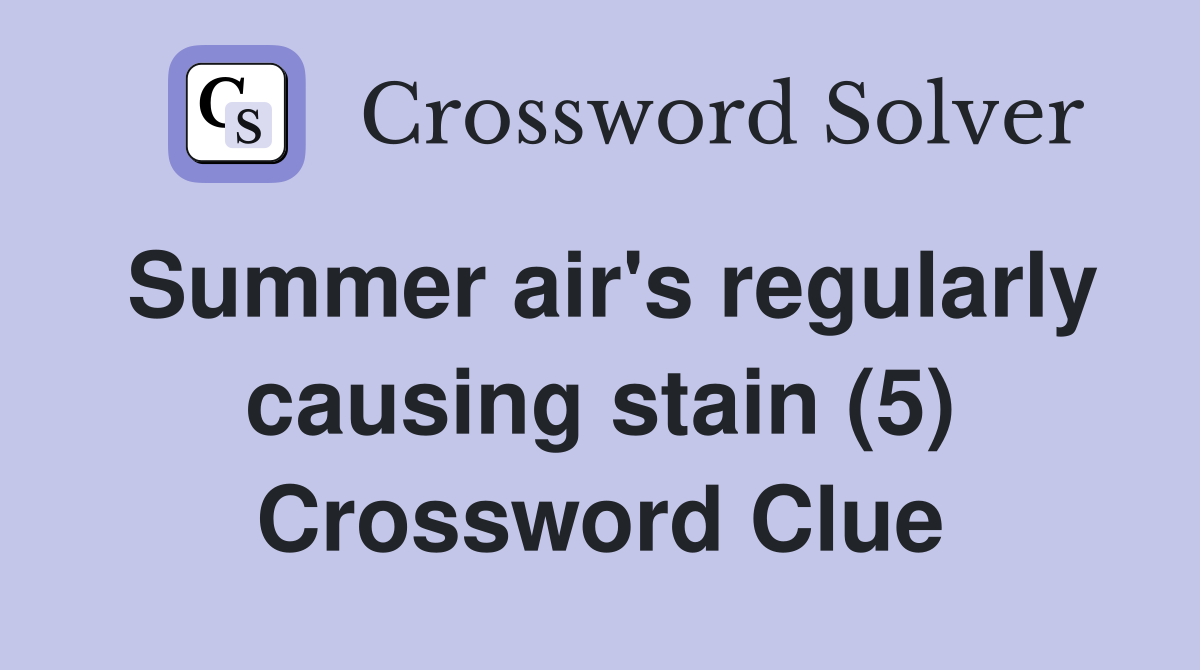 Summer air's regularly causing stain (5) Crossword Clue