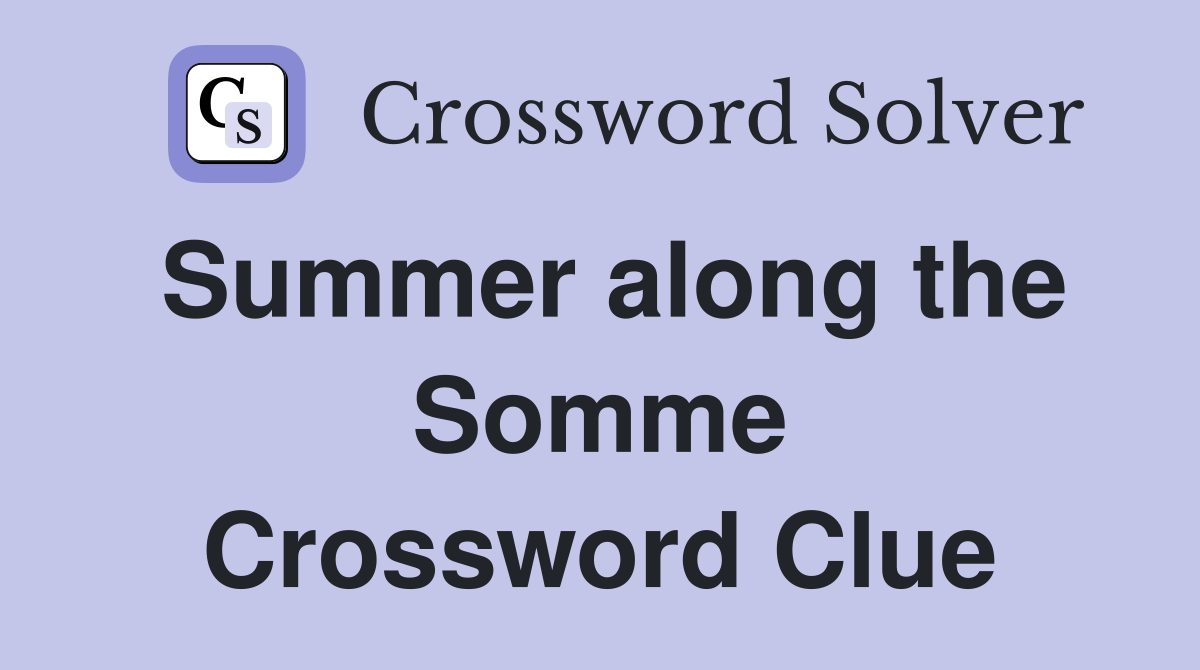 Summer along the Somme Crossword Clue