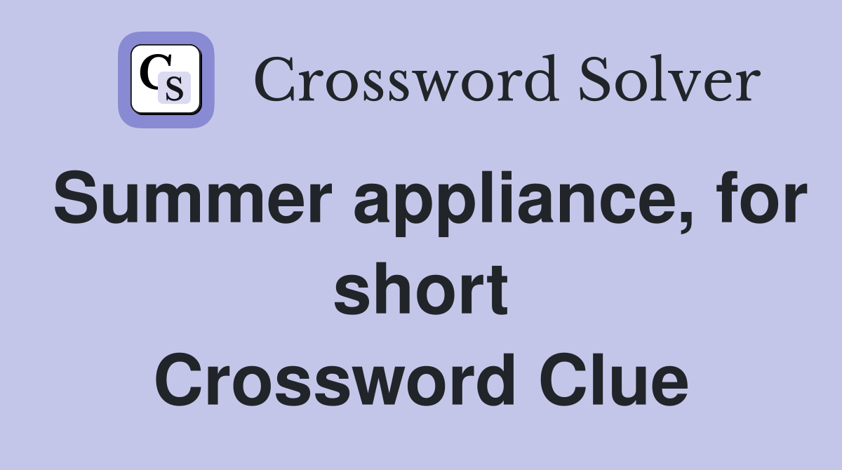 Summer appliance, for short Crossword Clue