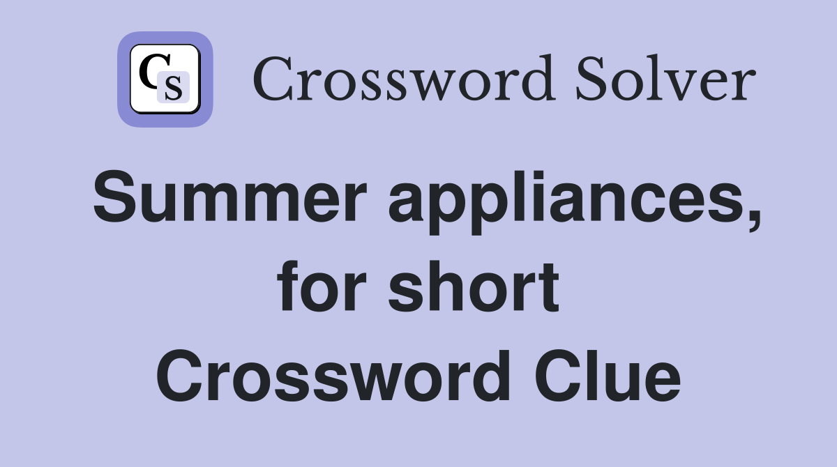 Summer appliances, for short Crossword Clue