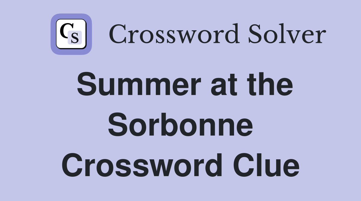 Summer at the Sorbonne Crossword Clue