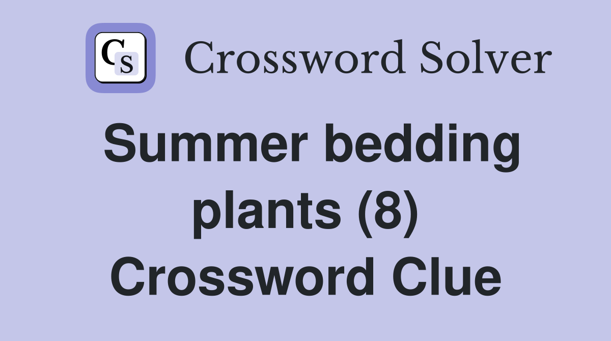 Summer bedding plants (8) Crossword Clue