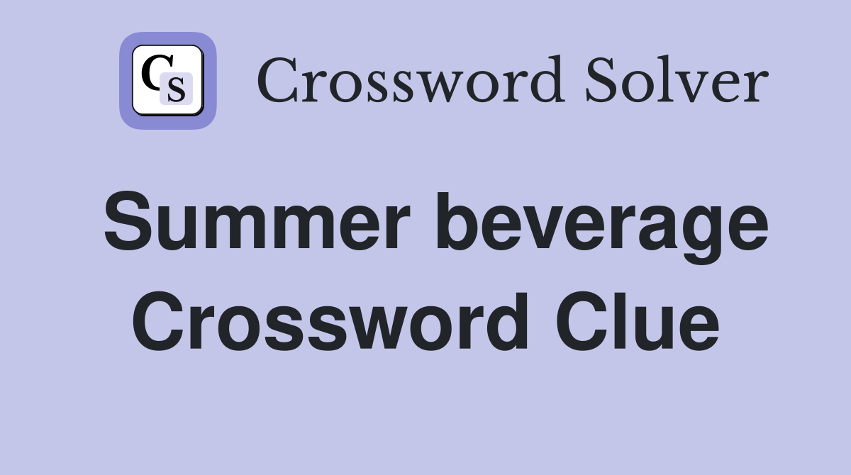 Summer beverage Crossword Clue