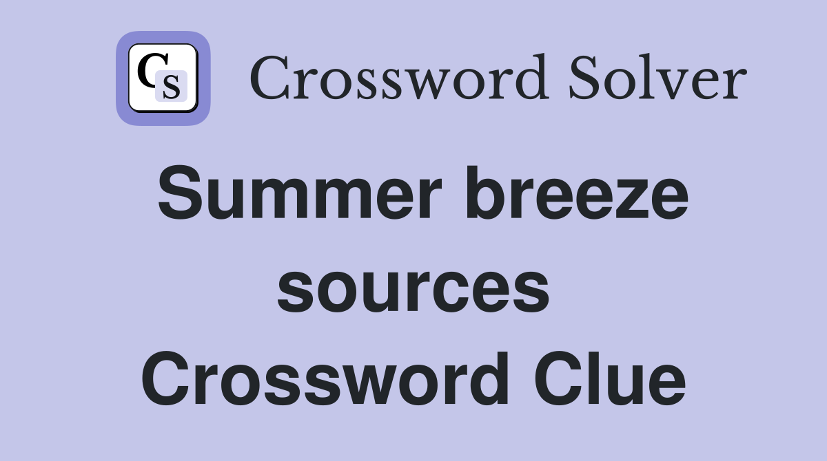 Summer breeze sources Crossword Clue