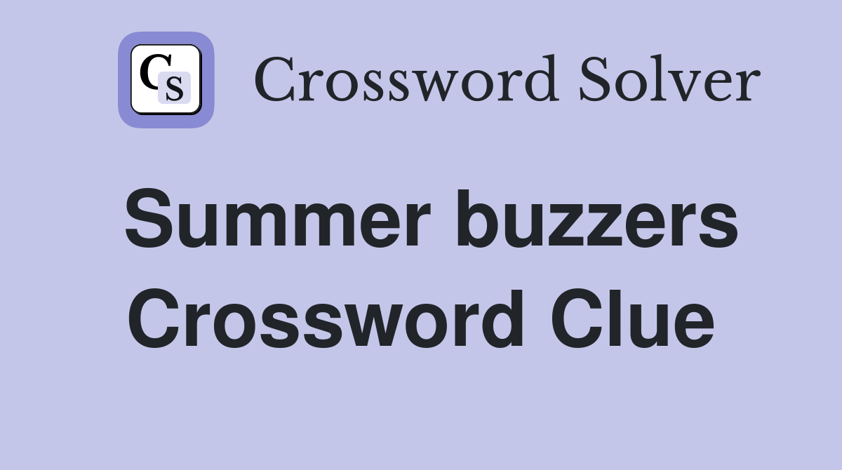 Summer buzzers Crossword Clue