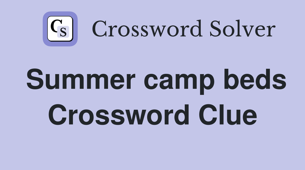 Summer camp beds Crossword Clue