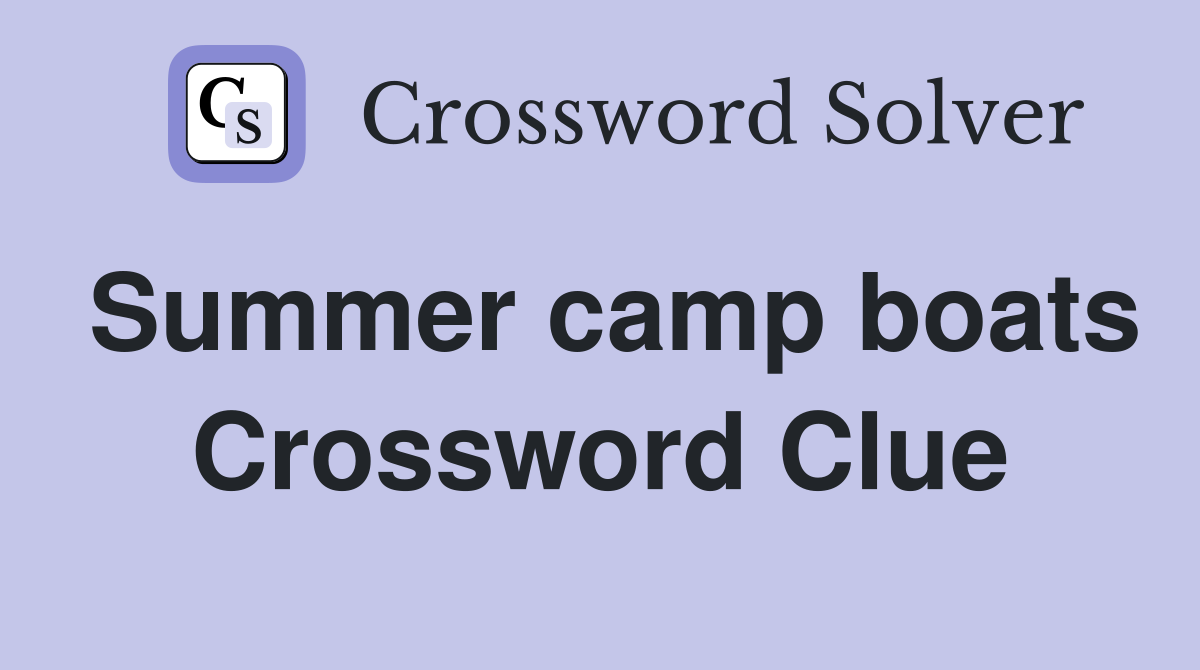 Summer camp boats Crossword Clue