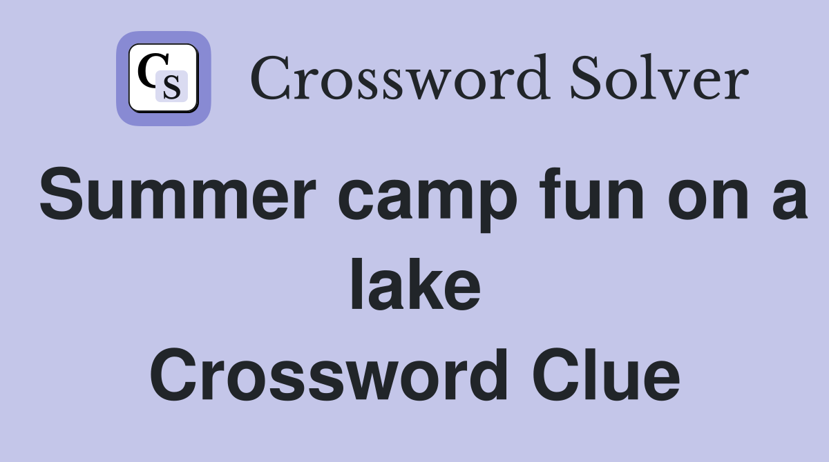 Summer camp fun on a lake Crossword Clue