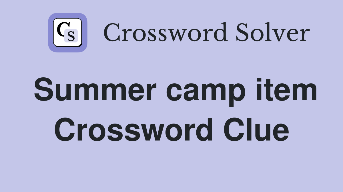 Summer camp item Crossword Clue