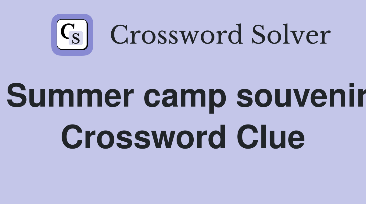 Summer camp souvenir Crossword Clue