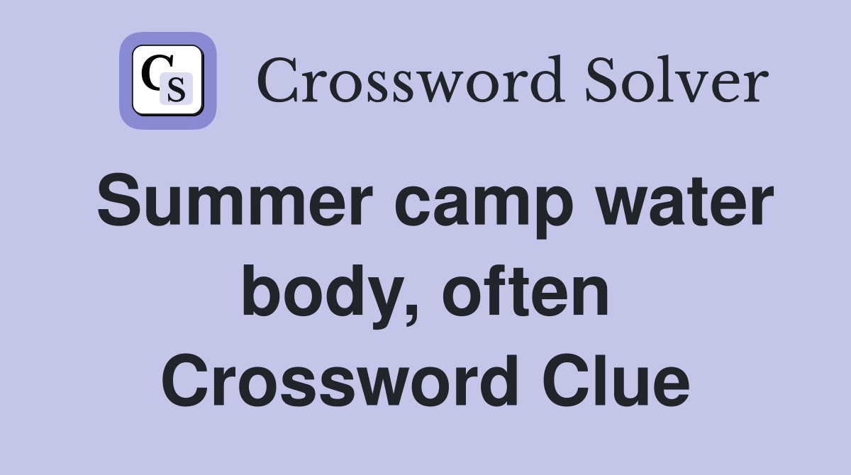 Summer camp water body, often Crossword Clue
