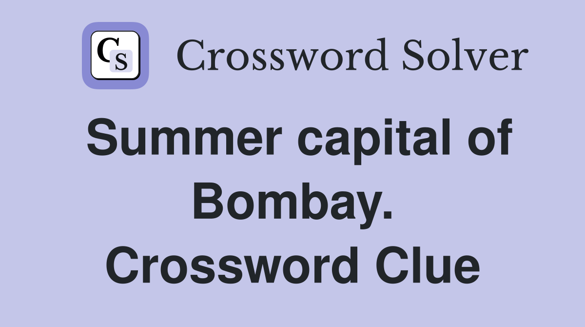 Summer capital of Bombay. Crossword Clue
