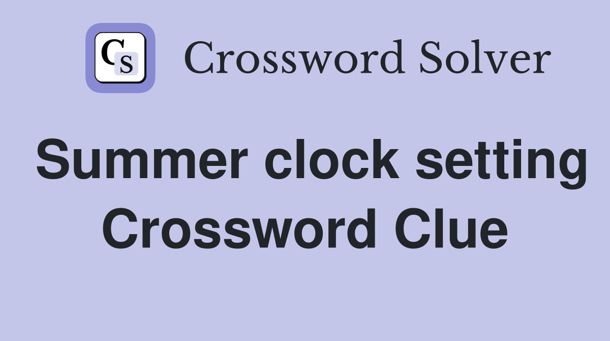 Summer clock setting Crossword Clue