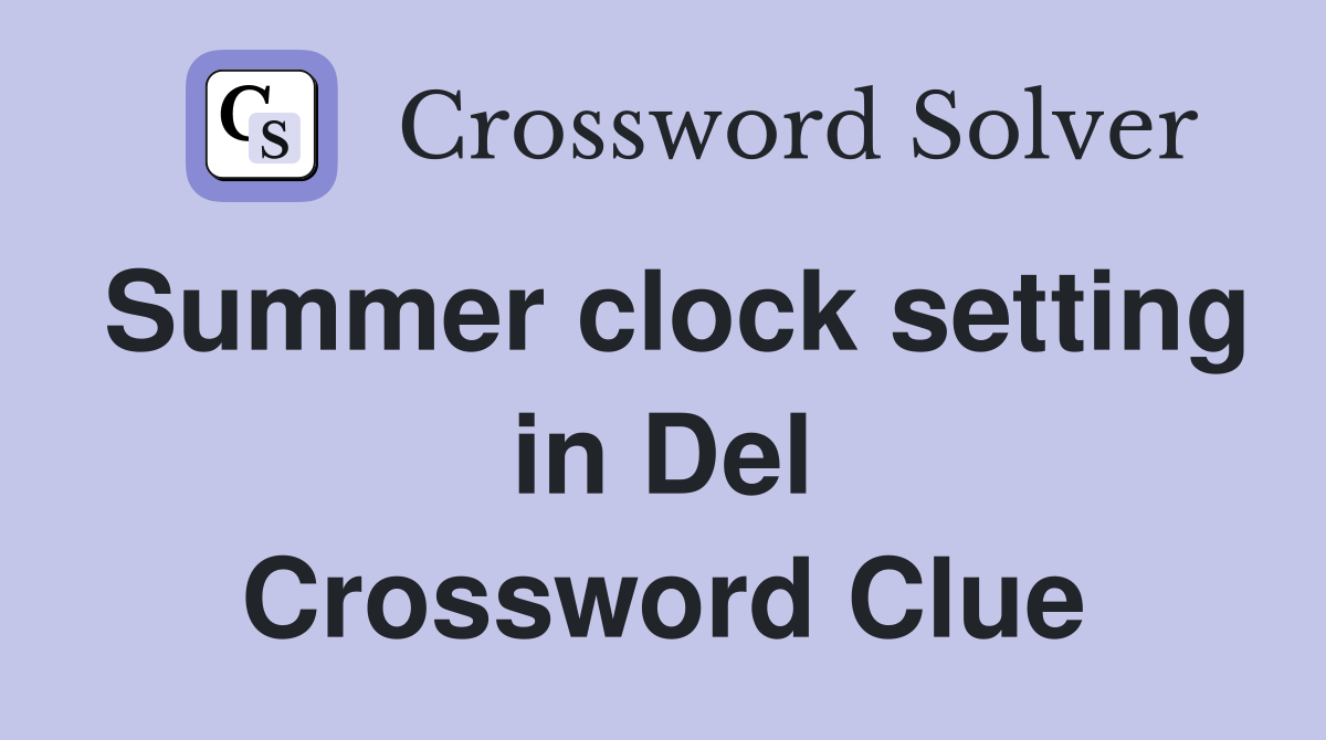 Summer clock setting in Del Crossword Clue