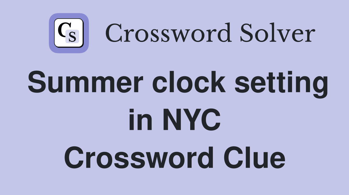 Summer clock setting in NYC Crossword Clue