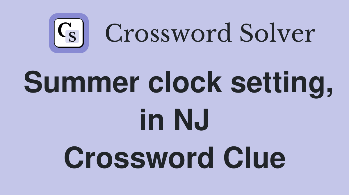 Summer clock setting, in NJ Crossword Clue