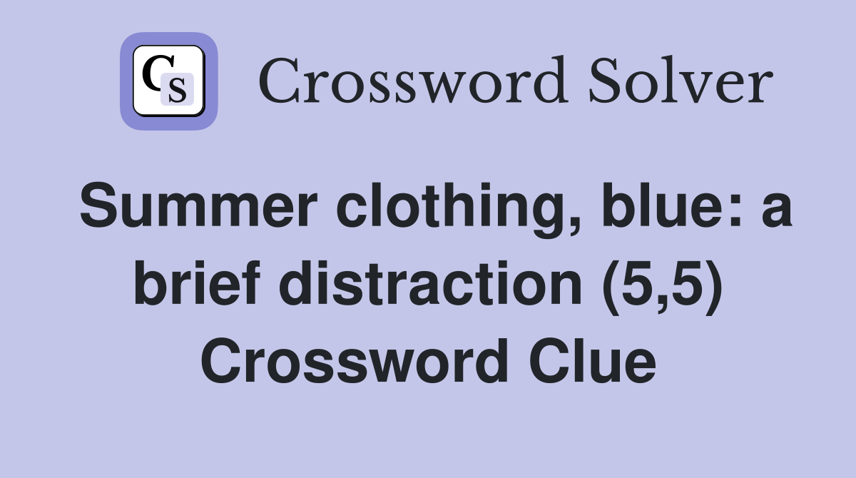 Summer clothing, blue: a brief distraction (5,5) Crossword Clue