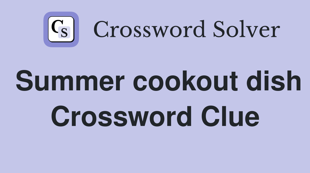 Summer cookout dish Crossword Clue