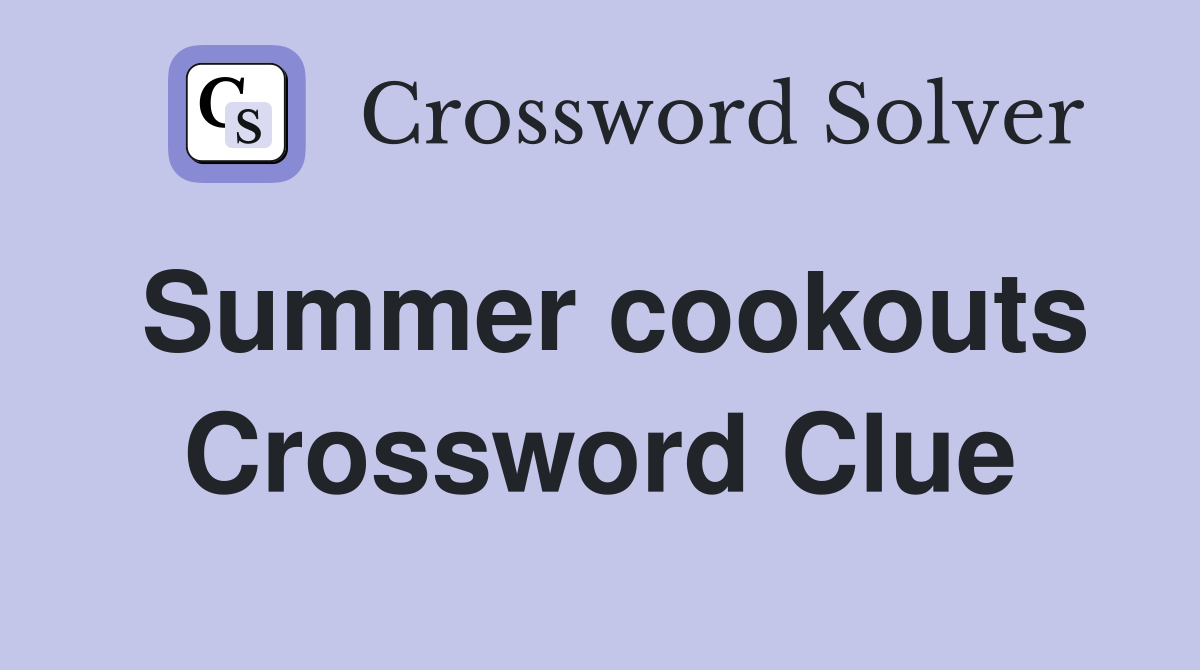 Summer cookouts Crossword Clue