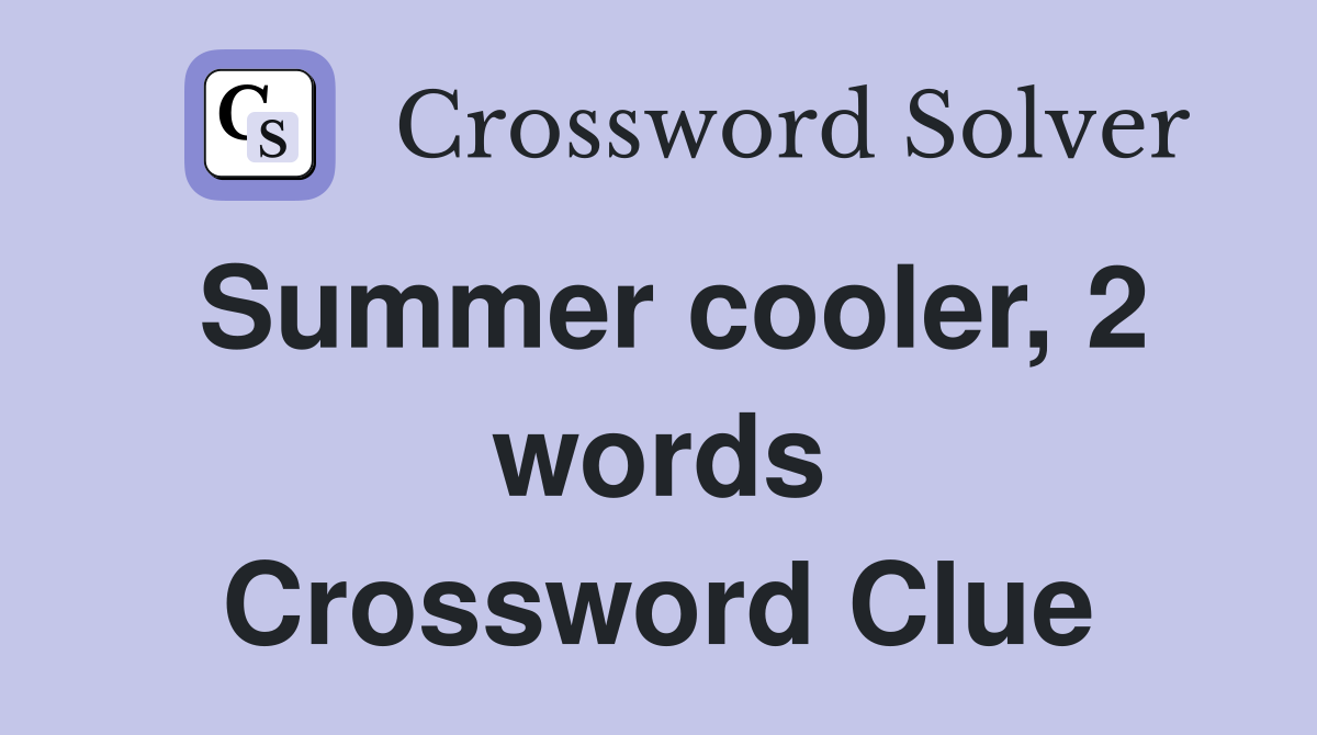 Summer cooler, 2 words Crossword Clue