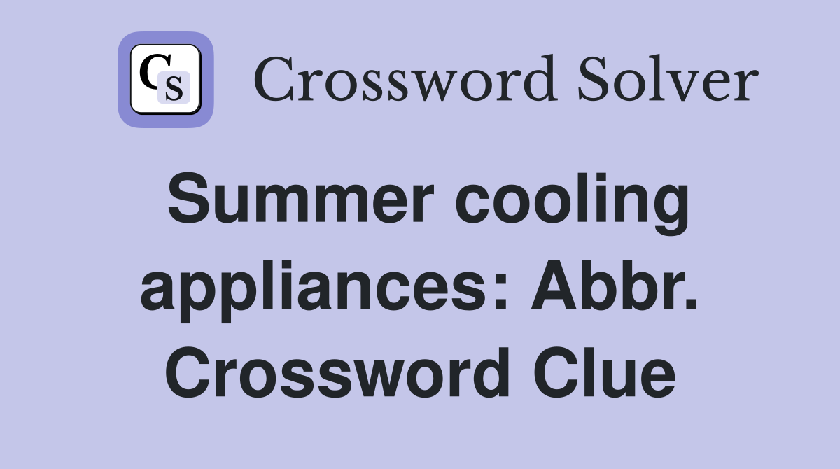 Summer cooling appliances: Abbr. Crossword Clue