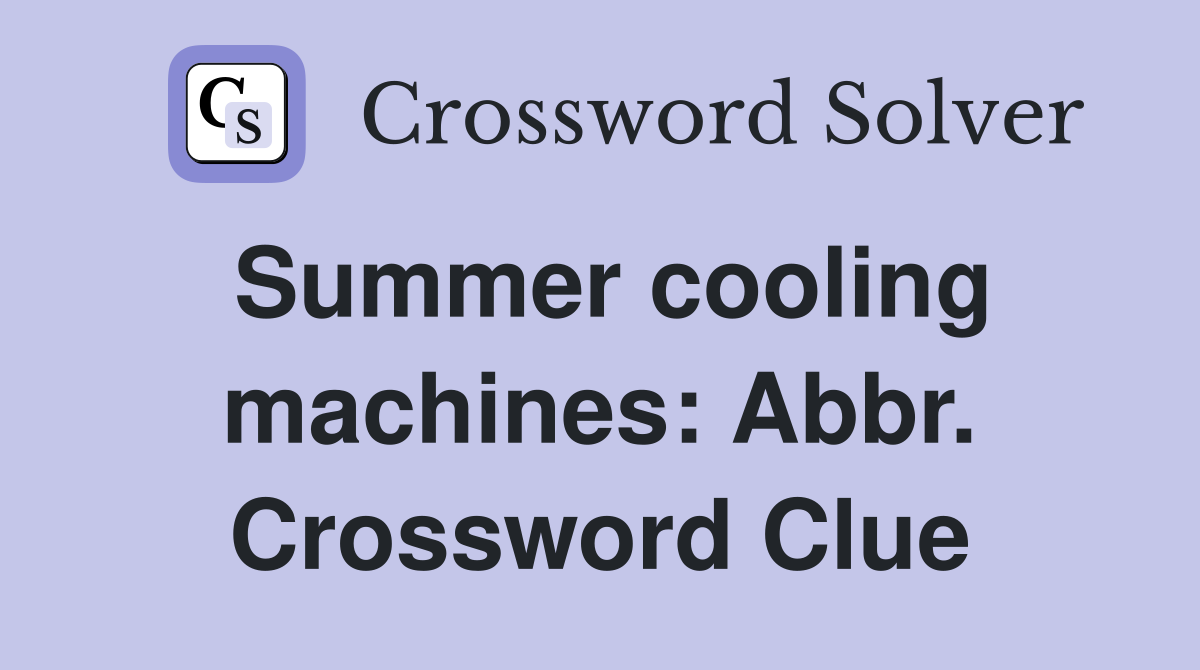 Summer cooling machines: Abbr. Crossword Clue