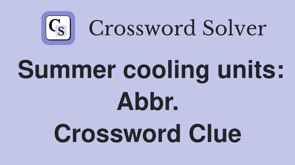 Summer cooling units: Abbr. Crossword Clue