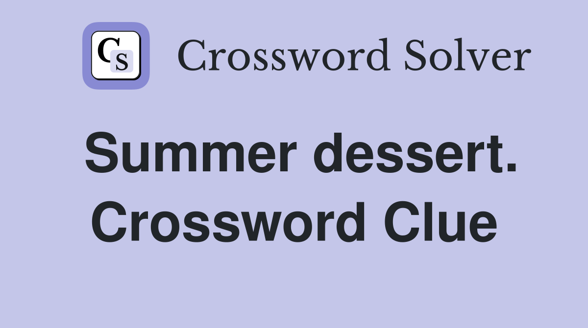 Summer dessert. Crossword Clue