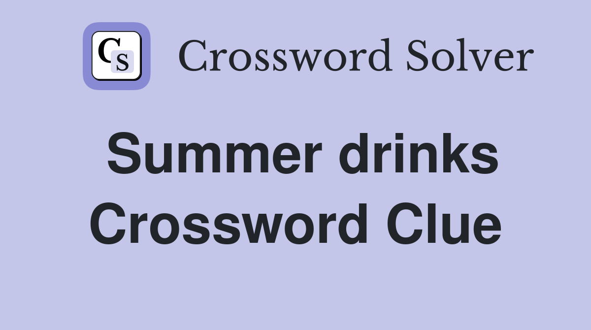 Summer drinks Crossword Clue