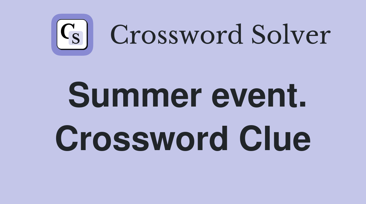 Summer event. Crossword Clue
