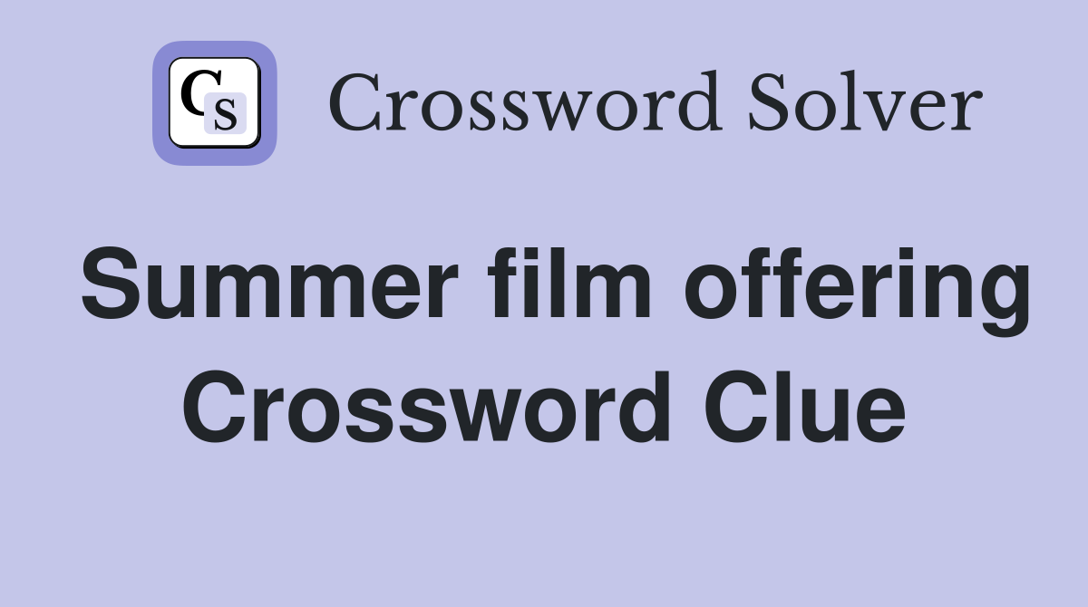 Summer film offering Crossword Clue