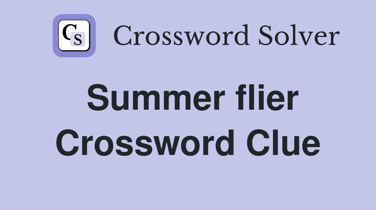 Summer flier Crossword Clue