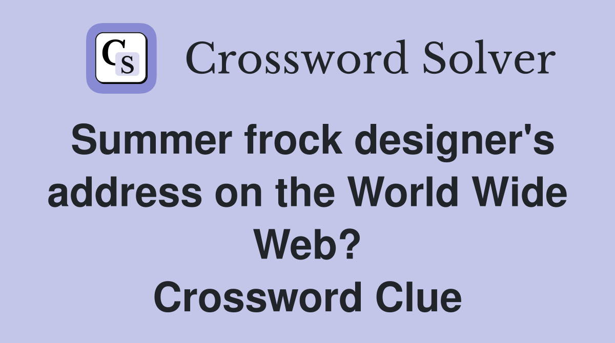 Summer frock designer's address on the World Wide Web? Crossword Clue