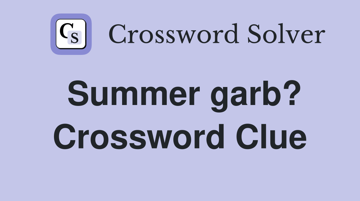 Summer garb? Crossword Clue