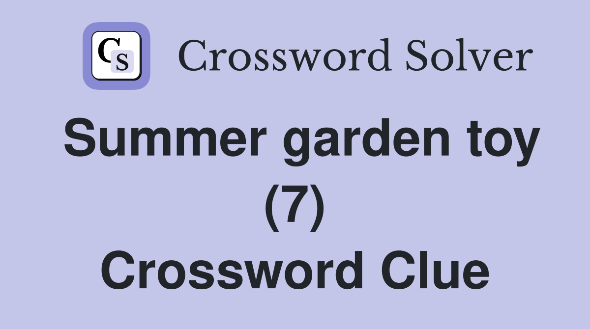 Summer garden toy (7) Crossword Clue