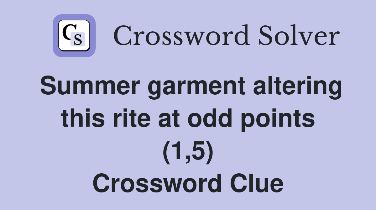 Summer garment altering this rite at odd points (1,5) Crossword Clue
