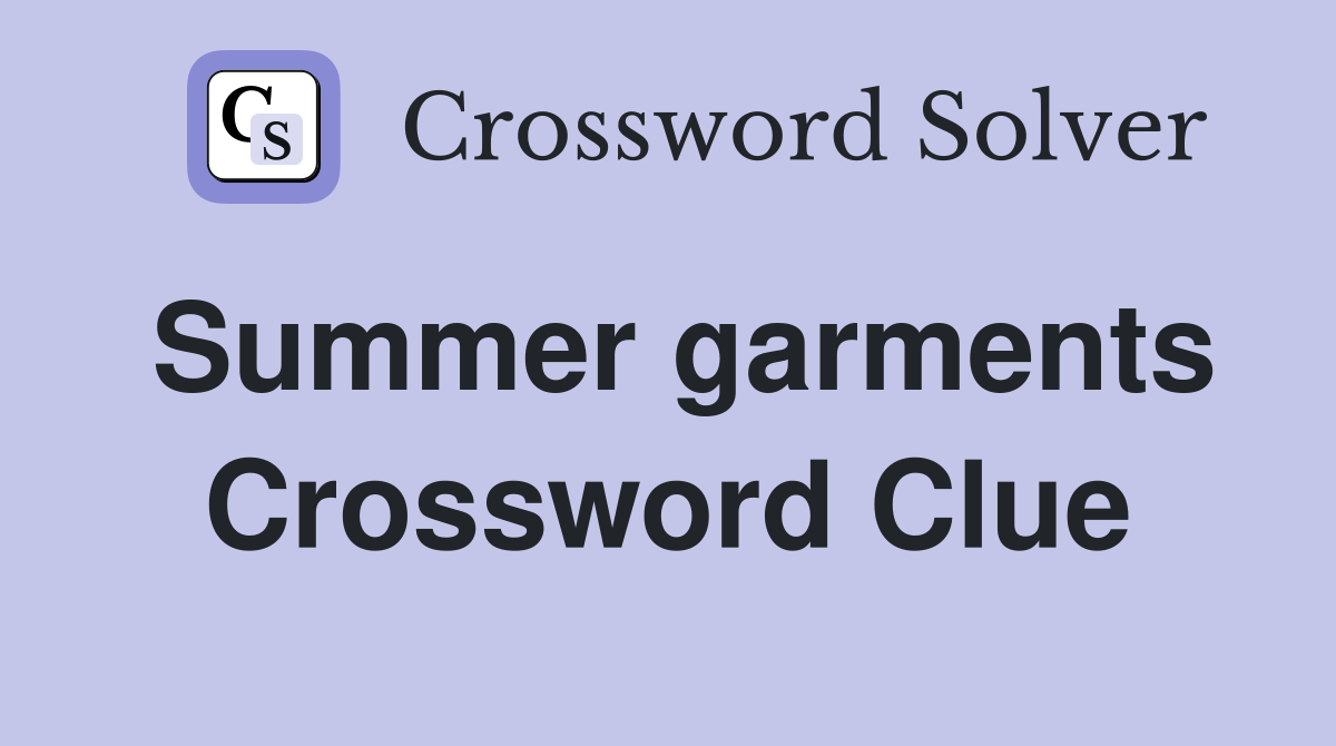 Summer garments Crossword Clue