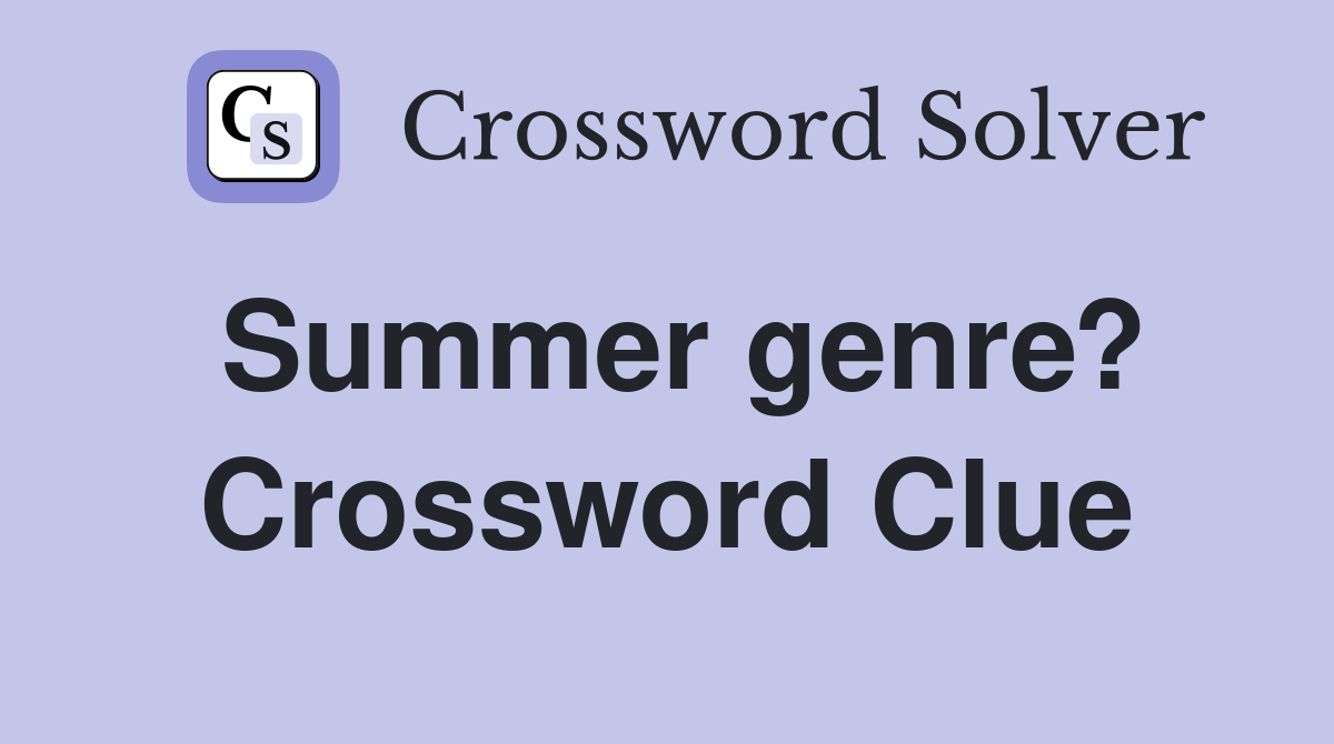Summer genre? Crossword Clue